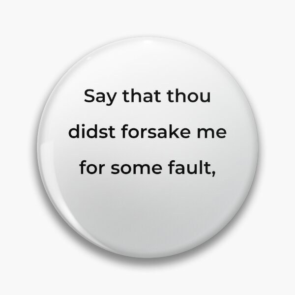 Item preview, “Say that thou didst forsake me for some fault,” - print black designed and sold by ariksworld.