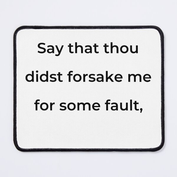 Item preview, “Say that thou didst forsake me for some fault,” - print black designed and sold by ariksworld.