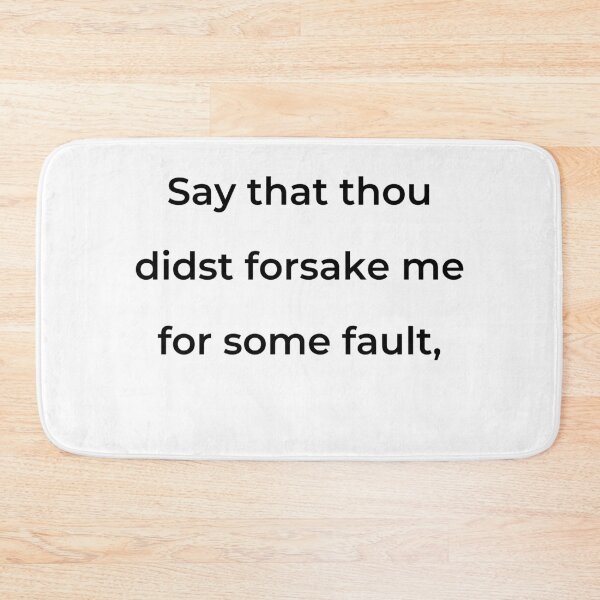 Item preview, “Say that thou didst forsake me for some fault,” - print black designed and sold by ariksworld.