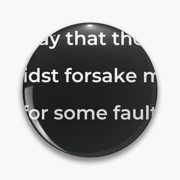 Item preview, “Say that thou didst forsake me for some fault,” - print white designed and sold by ariksworld.