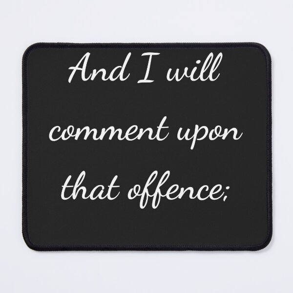 Item preview, “And I will comment upon that offence;” - handwriting white designed and sold by ariksworld.