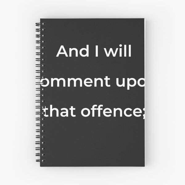 Item preview, “And I will comment upon that offence;” - print white designed and sold by ariksworld.