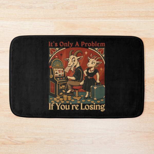 Item preview, It's Only A Problem If You're Losing designed and sold by tellia-kallisto.