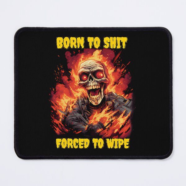 Item preview, Born To Shit Forced To Wipe designed and sold by AlyciaCasper.