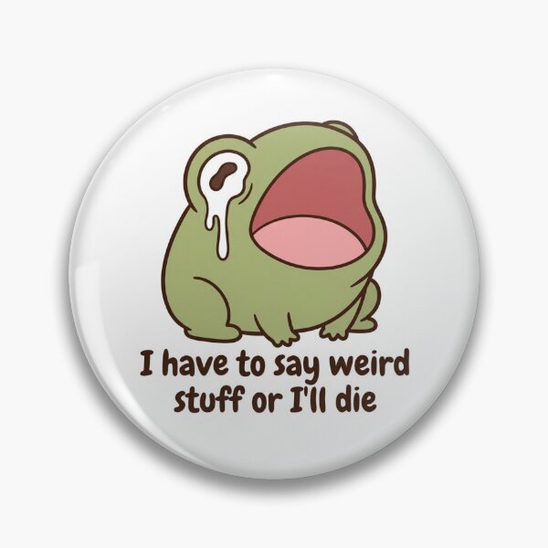 Item preview, I Have To Say Weird Stuff Or I'll Die Screaming Frog ADHD Neurodivergent Funny Meme designed and sold by raedattia.