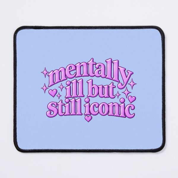 Item preview, mentally ill but still iconic designed and sold by BaShert.