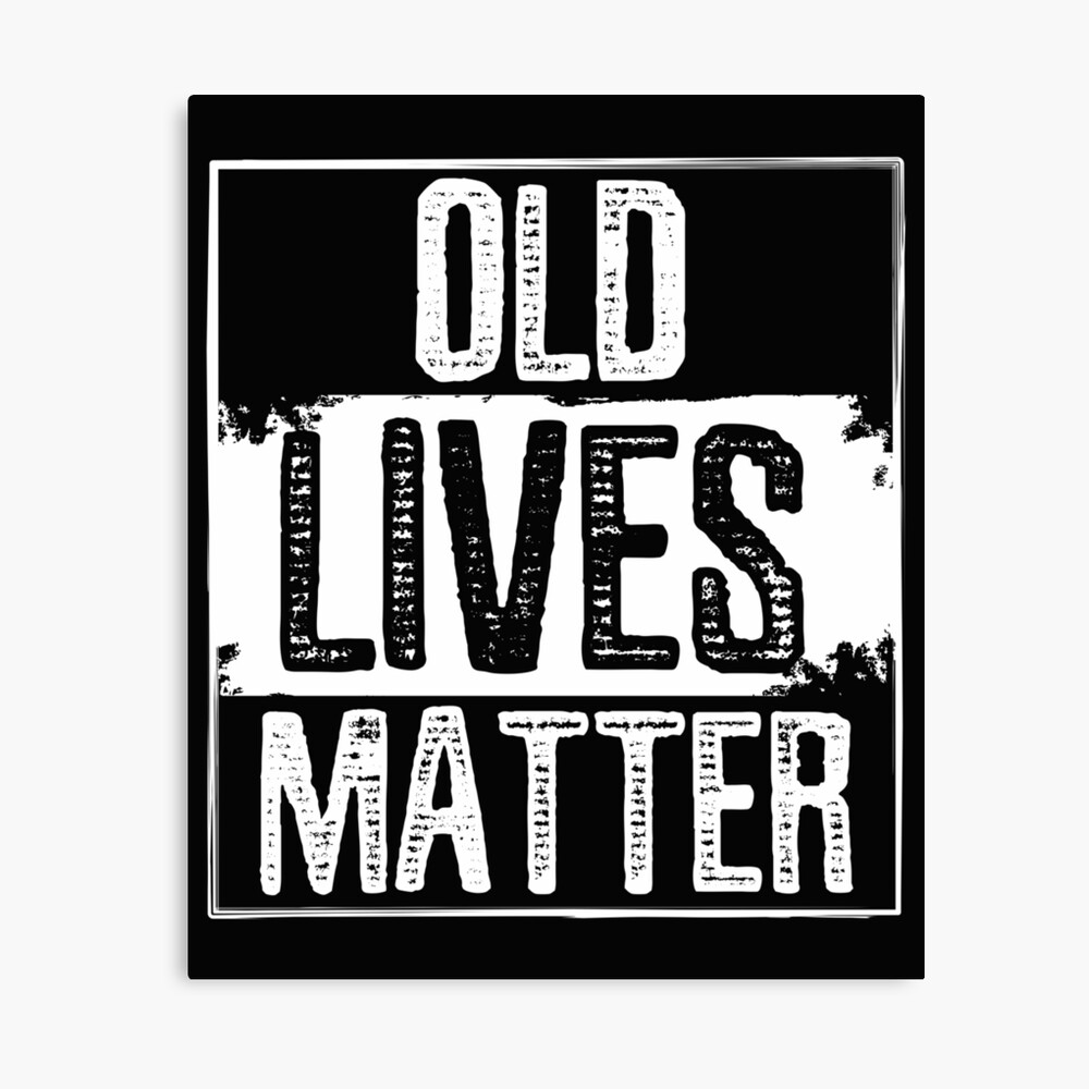 Impression Photo Old Lives Matter Drole 50e 60e 70e Anniversaire Cadeau Humour Citation Pour Les Personnes Agees Par Alenaz Redbubble