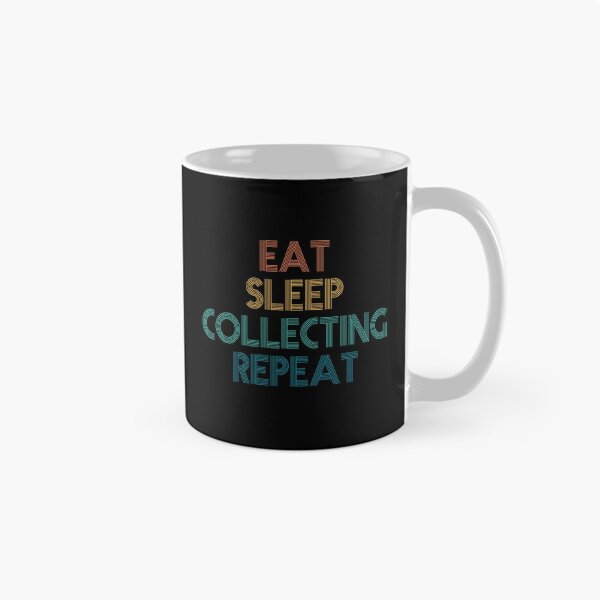 Item preview, Eat Sleep Collecting Repeat - Gift For Collecting Fans designed and sold by kindxinn.