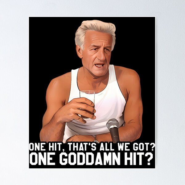 Item preview, Harry Doyle (Bob Uecker) "One hit, that's all we got? One goddamn hit?" Meme designed and sold by kikikikidesign.