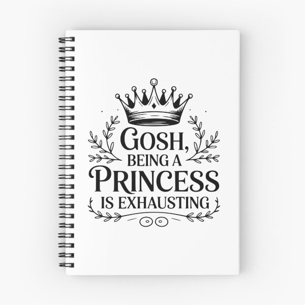 Item preview, Gosh, Being a Princess Is Exhausting designed and sold by Frank Ring.