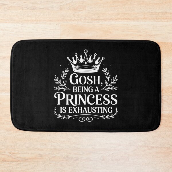 Item preview, Gosh, Being a Princess Is Exhausting designed and sold by Frank Ring.