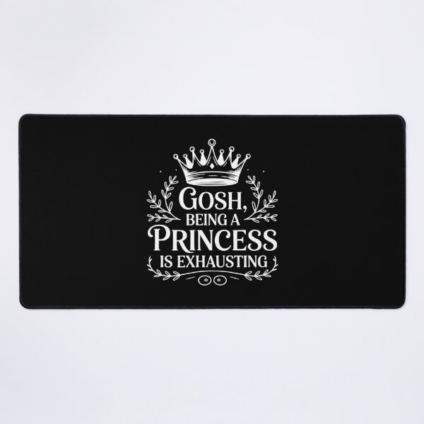 Item preview, Gosh, Being a Princess Is Exhausting designed and sold by Frank Ring.