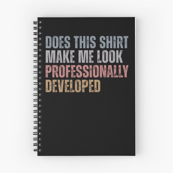 Item preview, Does This Shirt Make Me Look Professionally Developed designed and sold by AARABwino.