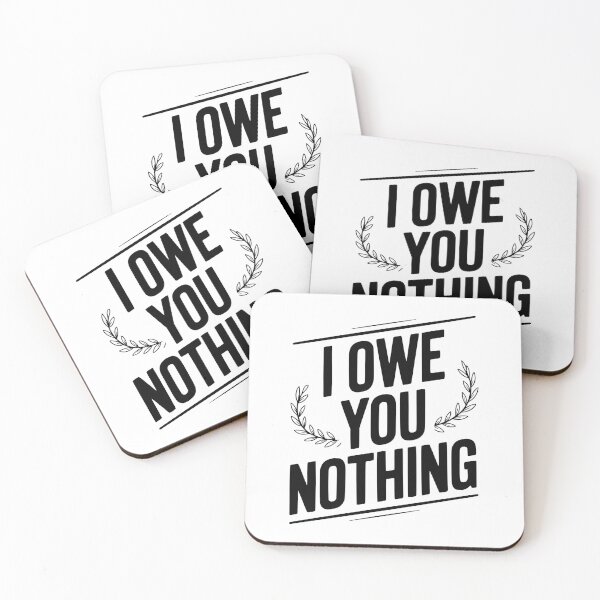 Item preview, I Owe You Nothing designed and sold by Frank Ring.