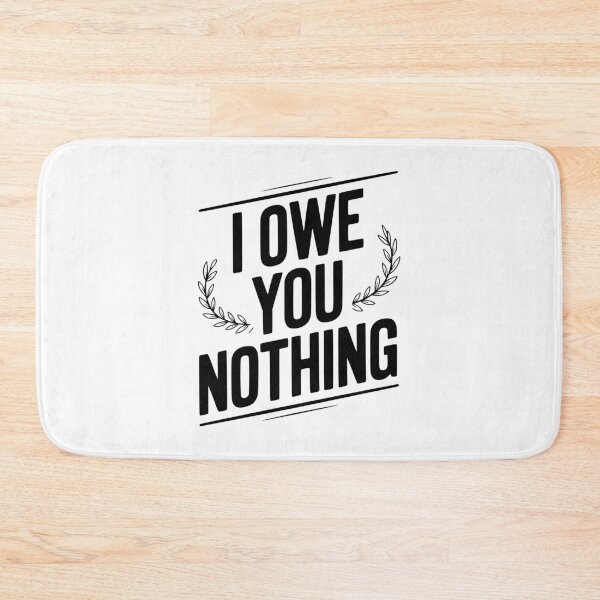 Item preview, I Owe You Nothing designed and sold by Frank Ring.