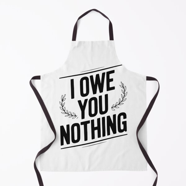 Item preview, I Owe You Nothing designed and sold by Frank Ring.