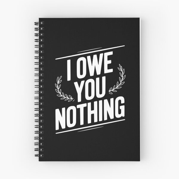 Item preview, I Owe You Nothing designed and sold by Frank Ring.
