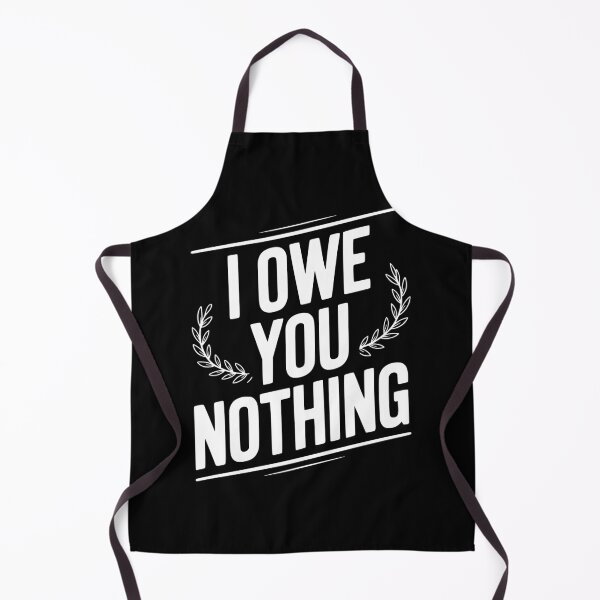 Item preview, I Owe You Nothing designed and sold by Frank Ring.