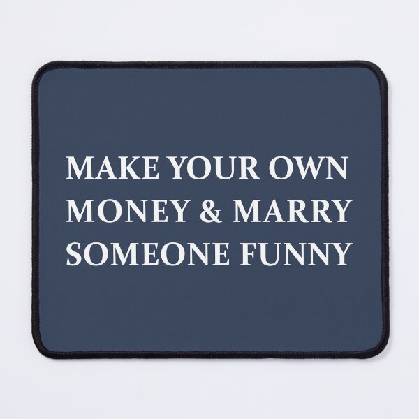 Item preview, Make Your Own Money & Marry Someone Funny designed and sold by kripalsutariya.