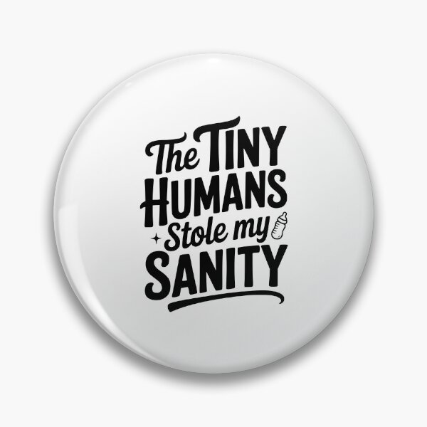 Item preview, The Tiny Humans Stole My Sanity designed and sold by Frank Ring.