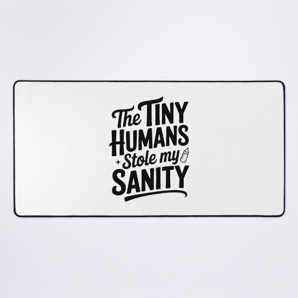 Item preview, The Tiny Humans Stole My Sanity designed and sold by Frank Ring.