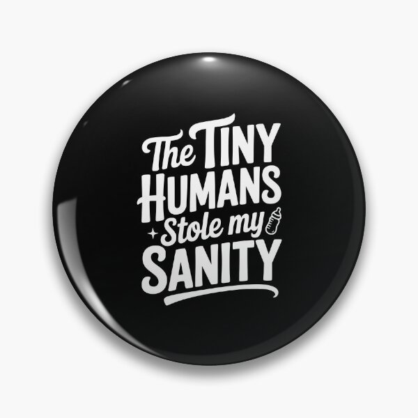 Item preview, The Tiny Humans Stole My Sanity designed and sold by Frank Ring.