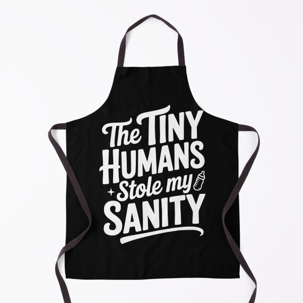 Item preview, The Tiny Humans Stole My Sanity designed and sold by Frank Ring.