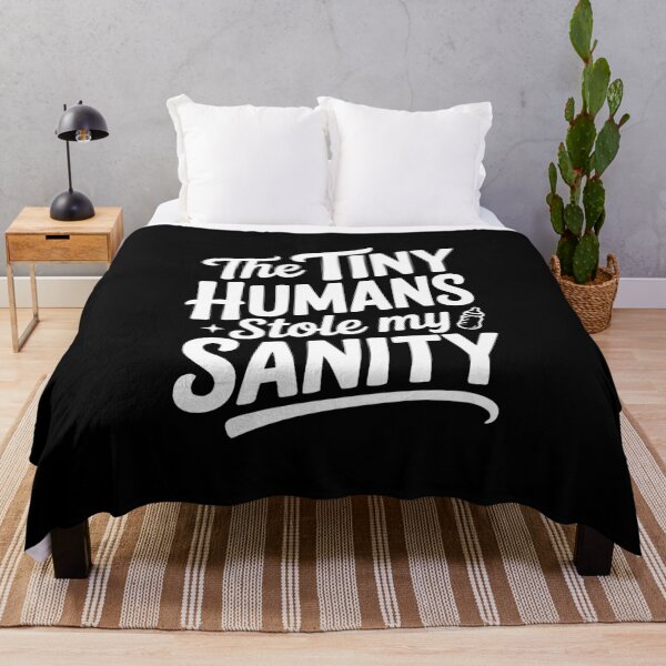 Item preview, The Tiny Humans Stole My Sanity designed and sold by Frank Ring.
