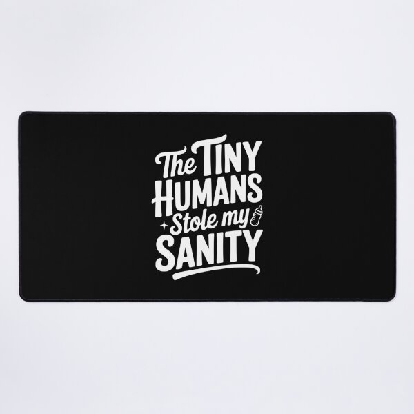 Item preview, The Tiny Humans Stole My Sanity designed and sold by Frank Ring.