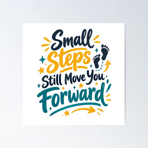 Item preview, Small Steps Move You Forward designed and sold by PriyankaSonara.