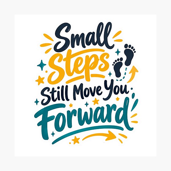 Item preview, Small Steps Move You Forward designed and sold by PriyankaSonara.
