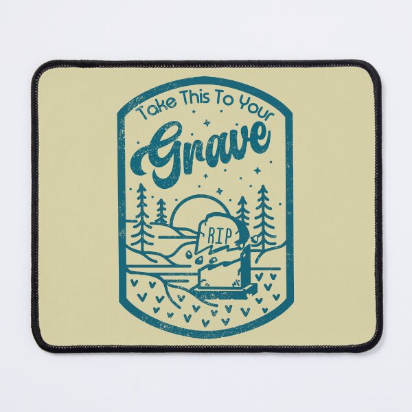 Item preview, Still Real Take This To Your Grave designed and sold by StillReal.