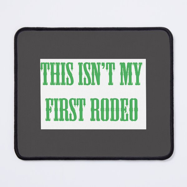 Item preview, This Isn't My First Rodeo Funny Western Cowboy Humor Design designed and sold by AKIBAJARA.