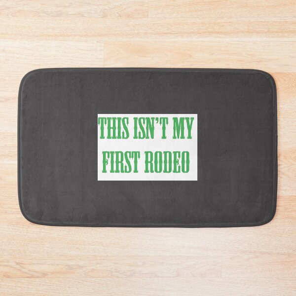 Item preview, This Isn't My First Rodeo Funny Western Cowboy Humor Design designed and sold by AKIBAJARA.