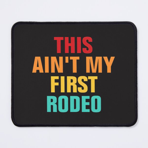 Item preview, This Ain't My First Rodeo Funny Western Cowboy Saying Design designed and sold by AKIBAJARA.