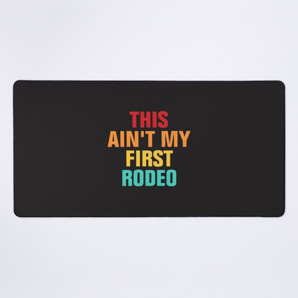 Item preview, This Ain't My First Rodeo Funny Western Cowboy Saying Design designed and sold by AKIBAJARA.