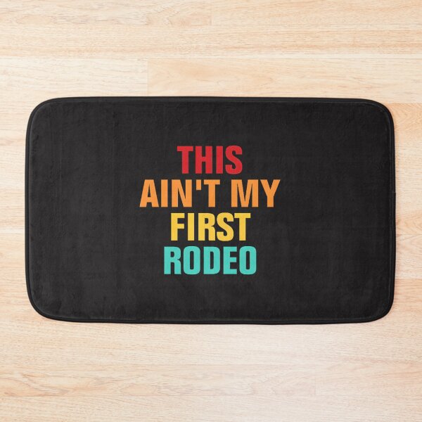 Item preview, This Ain't My First Rodeo Funny Western Cowboy Saying Design designed and sold by AKIBAJARA.