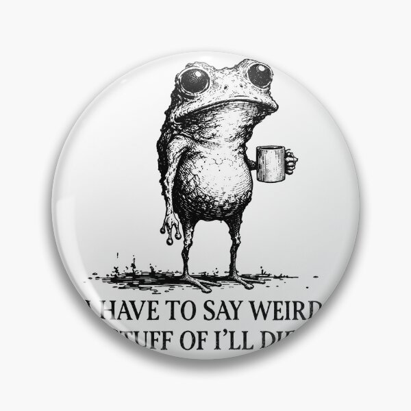 Item preview, I Have to Say Weird Stuff Or I'll Die Frog Drinking Coffee designed and sold by CamilleNorris.
