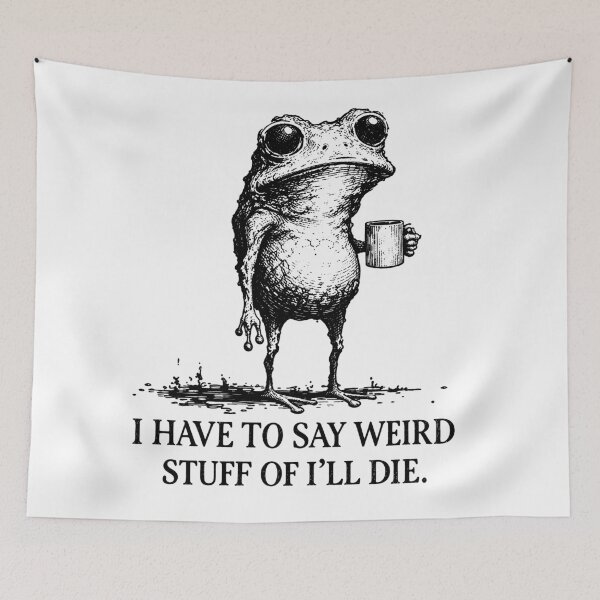 Item preview, I Have to Say Weird Stuff Or I'll Die Frog Drinking Coffee designed and sold by CamilleNorris.