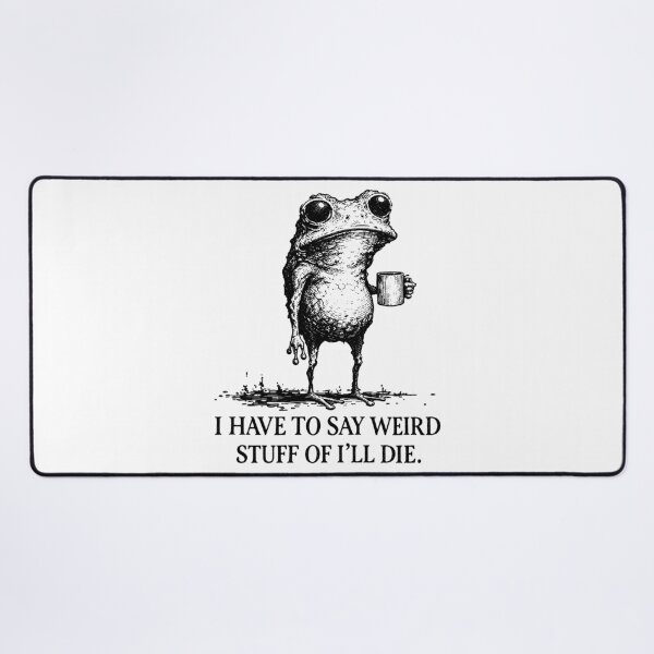 Item preview, I Have to Say Weird Stuff Or I'll Die Frog Drinking Coffee designed and sold by CamilleNorris.