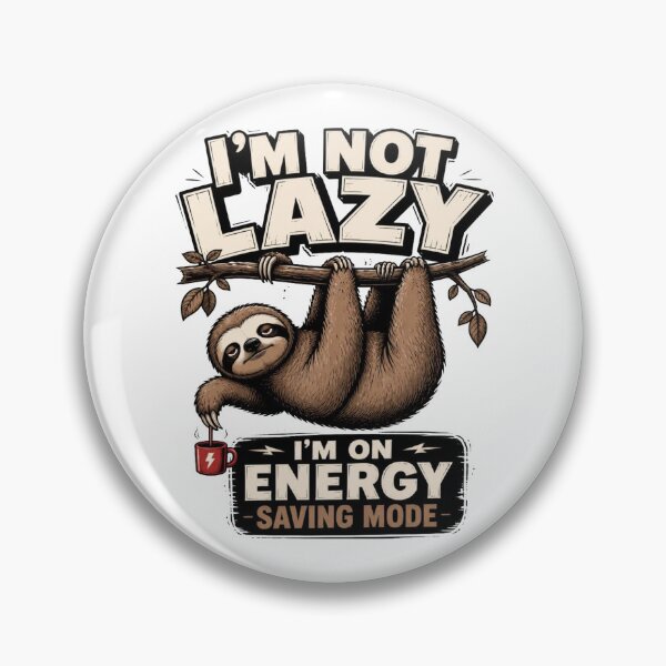 Item preview, I'm Not Lazy, I'm On Energy Saving Mode – Funny Sloth designed and sold by Cavalier-org.