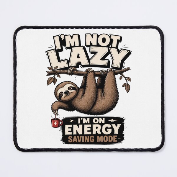 Item preview, I'm Not Lazy, I'm On Energy Saving Mode – Funny Sloth designed and sold by Cavalier-org.