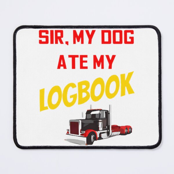 Item preview, Funny Truck Driver Sarcasm Design Featuring 'My Dog Ate My Logbook' Quote designed and sold by Dark Horse.