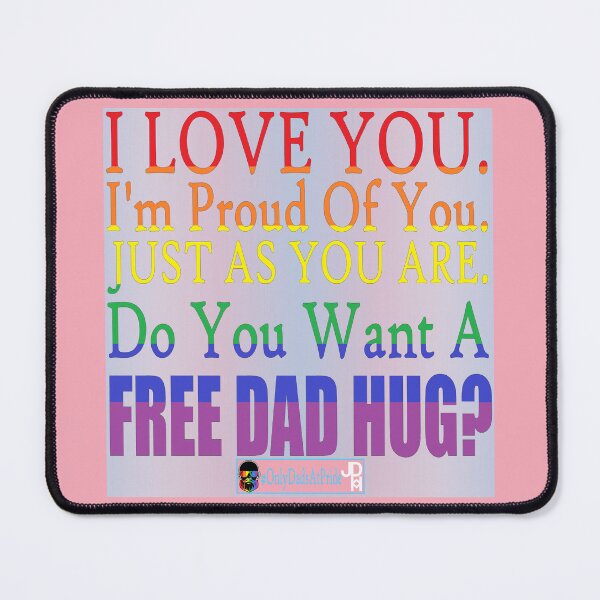 Item preview, I Love You. I'm Proud of You. Just as You Are. (Dad's Version) designed and sold by OnlyDadsForReal.