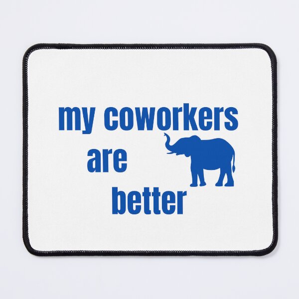 Item preview, My coworkers are better elephant designed and sold by tnwilson27.