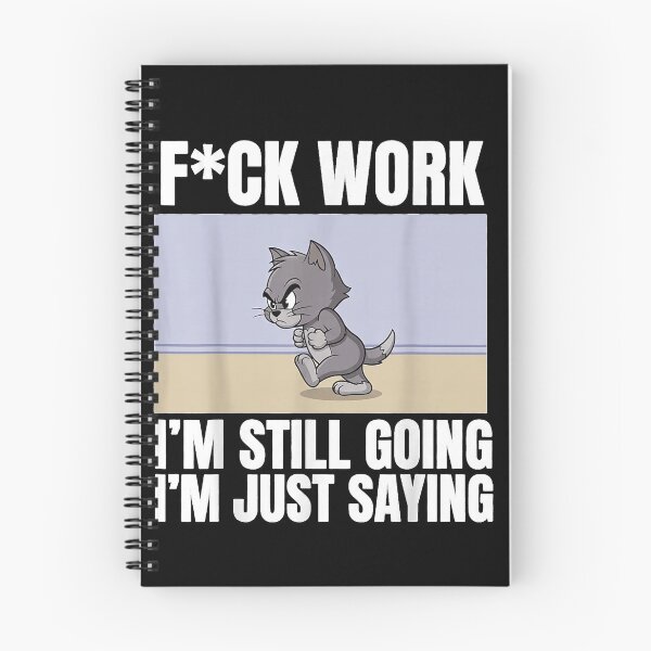 Item preview, F Work I'm Still Going I'm Just Saying Funny Cat Lover Humor designed and sold by MiteKangerin.