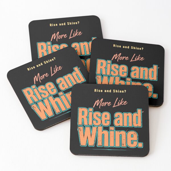 Item preview, Rise and Shine? More Like Rise and Whine. designed and sold by Geordesign.