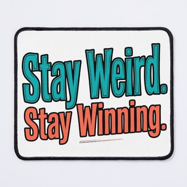 Item preview, Stay Weird. Stay Winning. designed and sold by Geordesign.