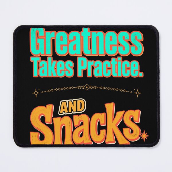 Item preview, Greatness Takes Practice. And Snacks. designed and sold by Geordesign.
