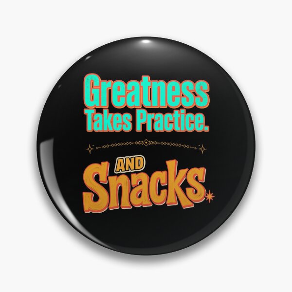 Item preview, Greatness Takes Practice. And Snacks. designed and sold by Geordesign.